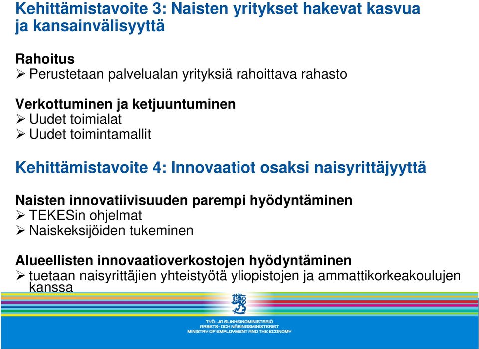 osaksi naisyrittäjyyttä Naisten innovatiivisuuden parempi hyödyntäminen TEKESin ohjelmat Naiskeksijöiden tukeminen