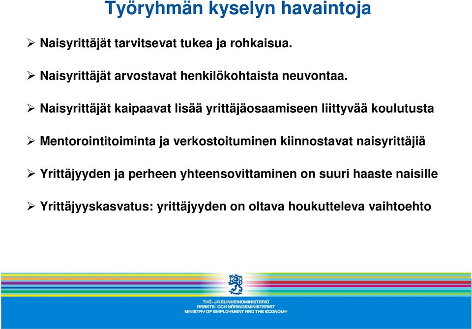 Naisyrittäjät kaipaavat lisää yrittäjäosaamiseen liittyvää koulutusta Mentorointitoiminta ja