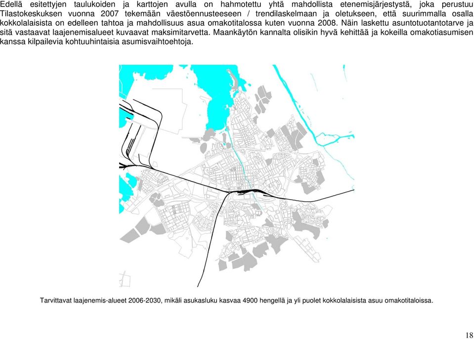 Näin laskettu asuntotuotantotarve ja sitä vastaavat laajenemisalueet kuvaavat maksimitarvetta.