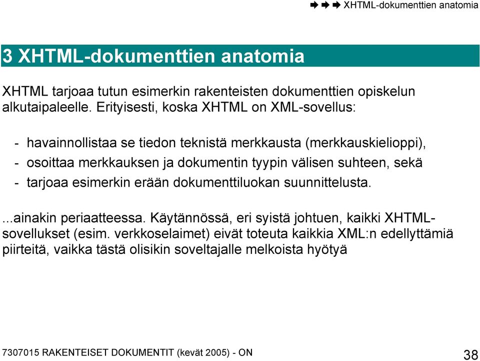 dokumentin tyypin välisen suhteen, sekä - tarjoaa esimerkin erään dokumenttiluokan suunnittelusta....ainakin periaatteessa.