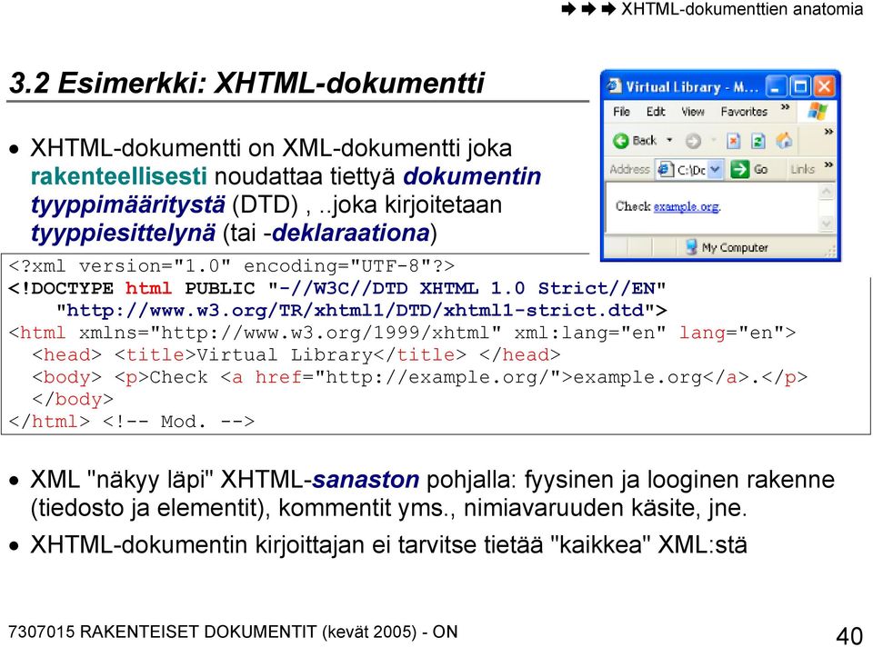org/tr/xhtml1/dtd/xhtml1-strict.dtd"> <html xmlns="http://www.w3.org/1999/xhtml" xml:lang="en" lang="en"> <head> <title>virtual Library</title> </head> <body> <p>check <a href="http://example.