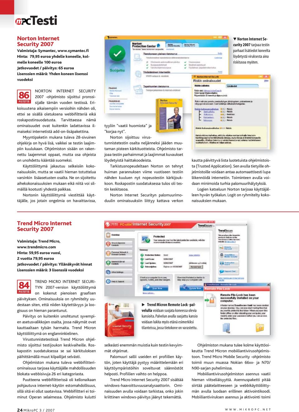 sijoittui pronssisijalle tämän vuoden testissä. Erikoisuutena aikaisempiin versioihin nähden oli, ettei se sisällä oletuksena webbifiltteriä eikä roskapostinsuodatusta.