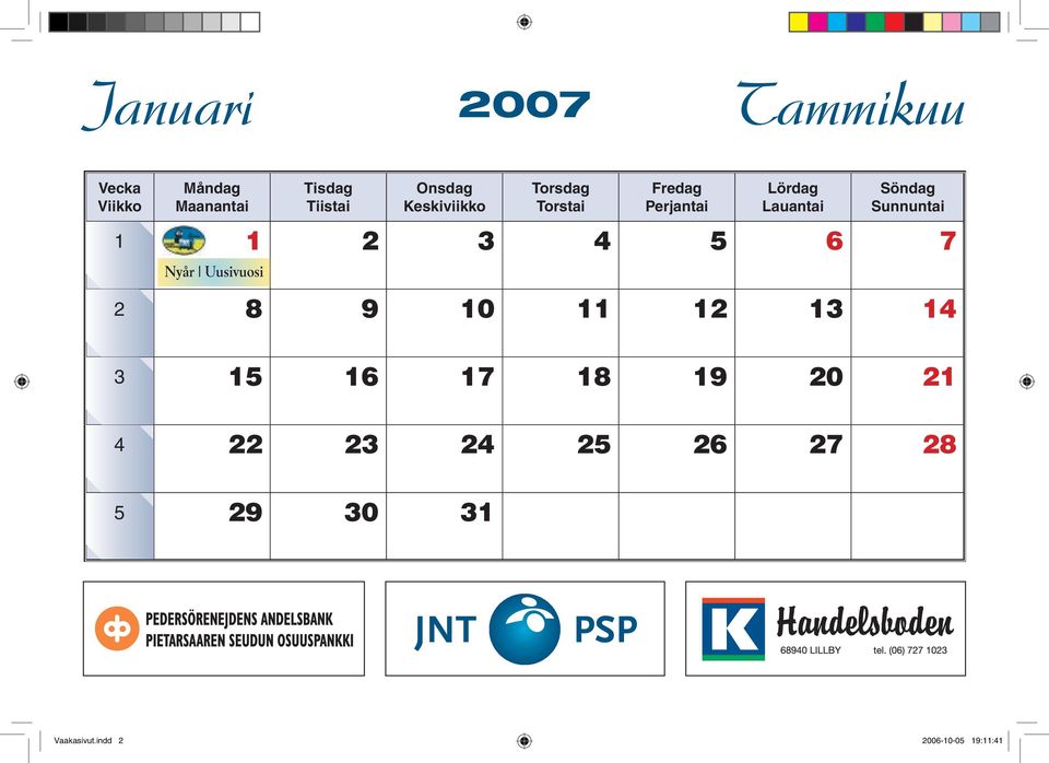 Sunnuntai 1 1 2 3 4 5 6 7 Nyår Uusivuosi 2 8 9 10 11 12 13 14 3 15 16 17