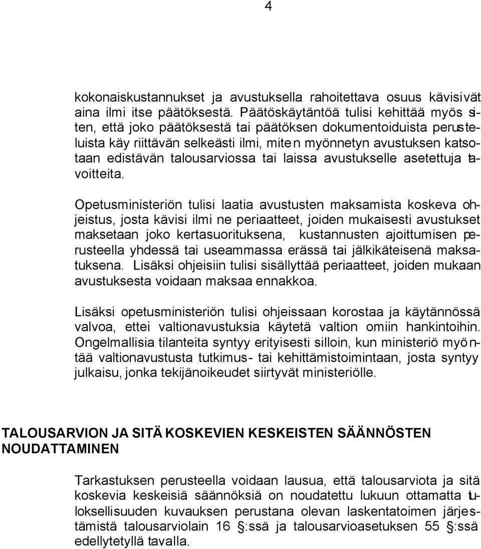 talousarviossa tai laissa avustukselle asetettuja tavoitteita.