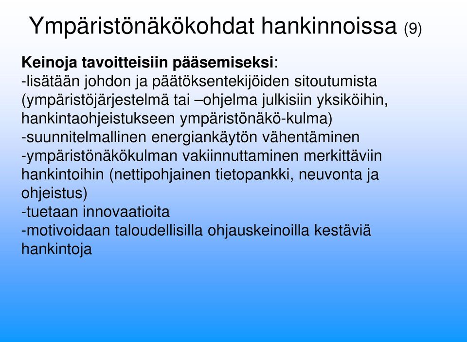 -suunnitelmallinen energiankäytön vähentäminen -ympäristönäkökulman vakiinnuttaminen merkittäviin hankintoihin