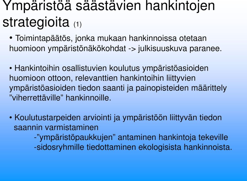 Hankintoihin osallistuvien koulutus ympäristöasioiden huomioon ottoon, relevanttien hankintoihin liittyvien ympäristöasioiden tiedon