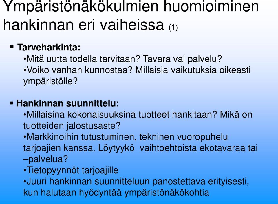 Hankinnan suunnittelu: Millaisina kokonaisuuksina tuotteet hankitaan? Mikä on tuotteiden jalostusaste?