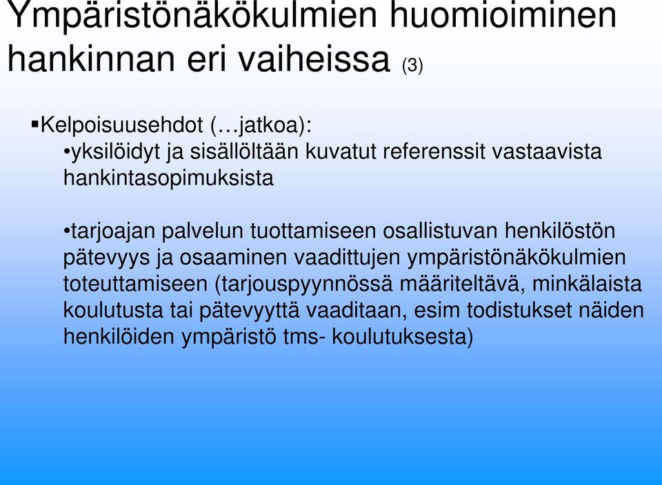 henkilöstön pätevyys ja osaaminen vaadittujen ympäristönäkökulmien toteuttamiseen (tarjouspyynnössä