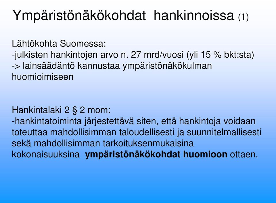 2 2 mom: -hankintatoiminta järjestettävä siten, että hankintoja voidaan toteuttaa mahdollisimman