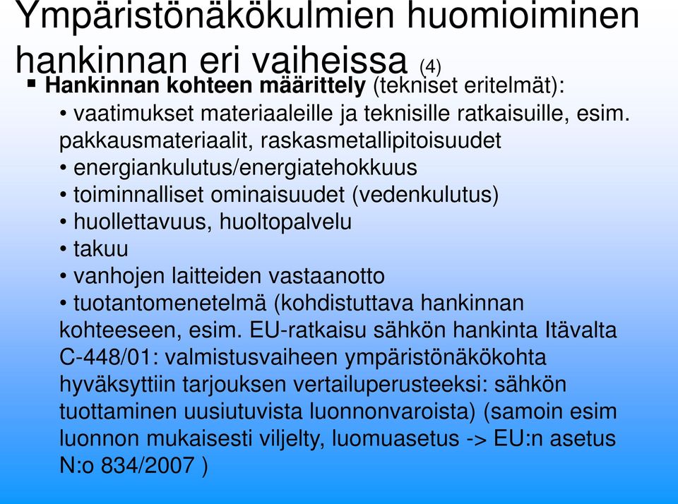 laitteiden vastaanotto tuotantomenetelmä (kohdistuttava hankinnan kohteeseen, esim.