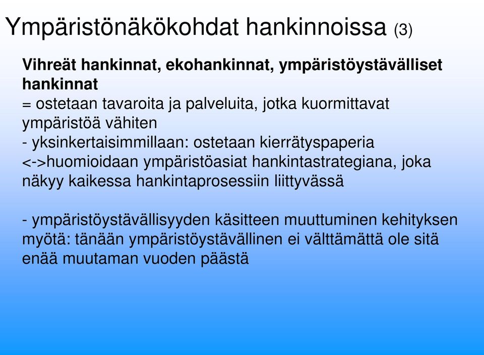 <->huomioidaan ympäristöasiat hankintastrategiana, joka näkyy kaikessa hankintaprosessiin liittyvässä -