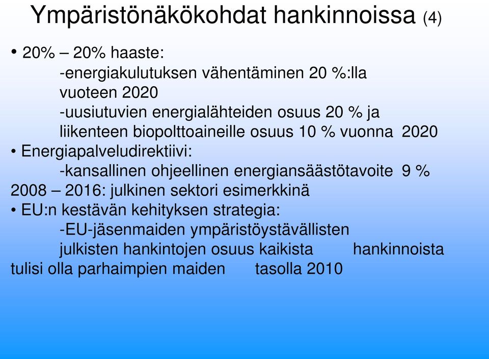 ohjeellinen energiansäästötavoite 9 % 2008 2016: julkinen sektori esimerkkinä EU:n kestävän kehityksen strategia: