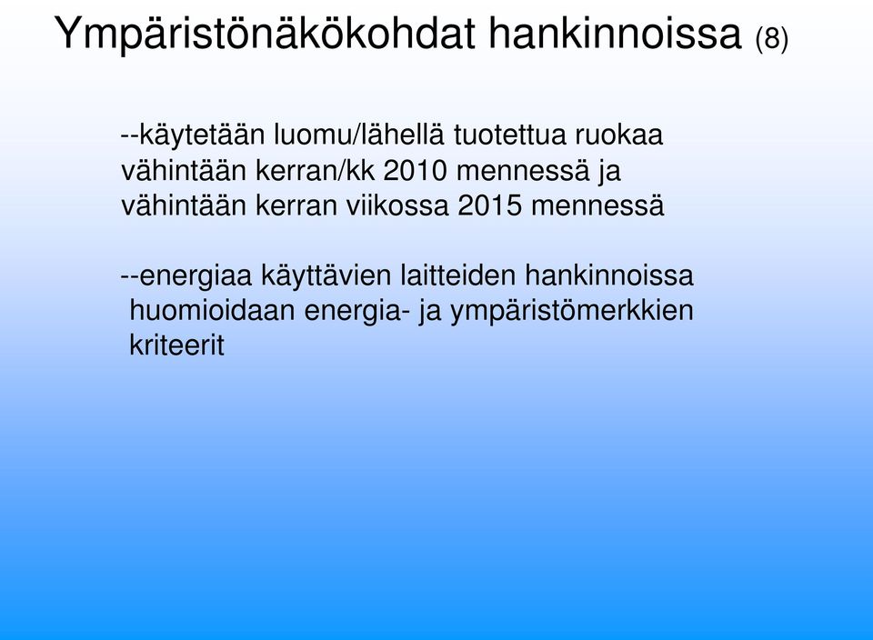 kerran viikossa 2015 mennessä --energiaa käyttävien laitteiden