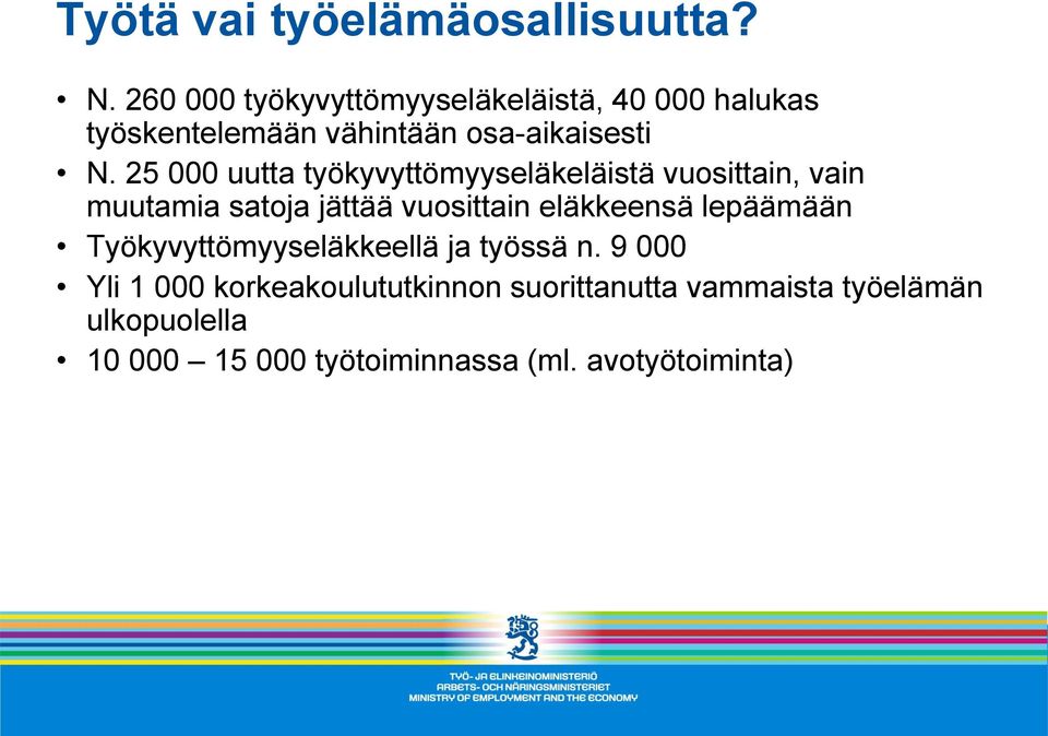 25 000 uutta työkyvyttömyyseläkeläistä vuosittain, vain muutamia satoja jättää vuosittain eläkkeensä