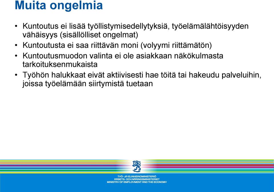 riittämätön) Kuntoutusmuodon valinta ei ole asiakkaan näkökulmasta tarkoituksenmukaista