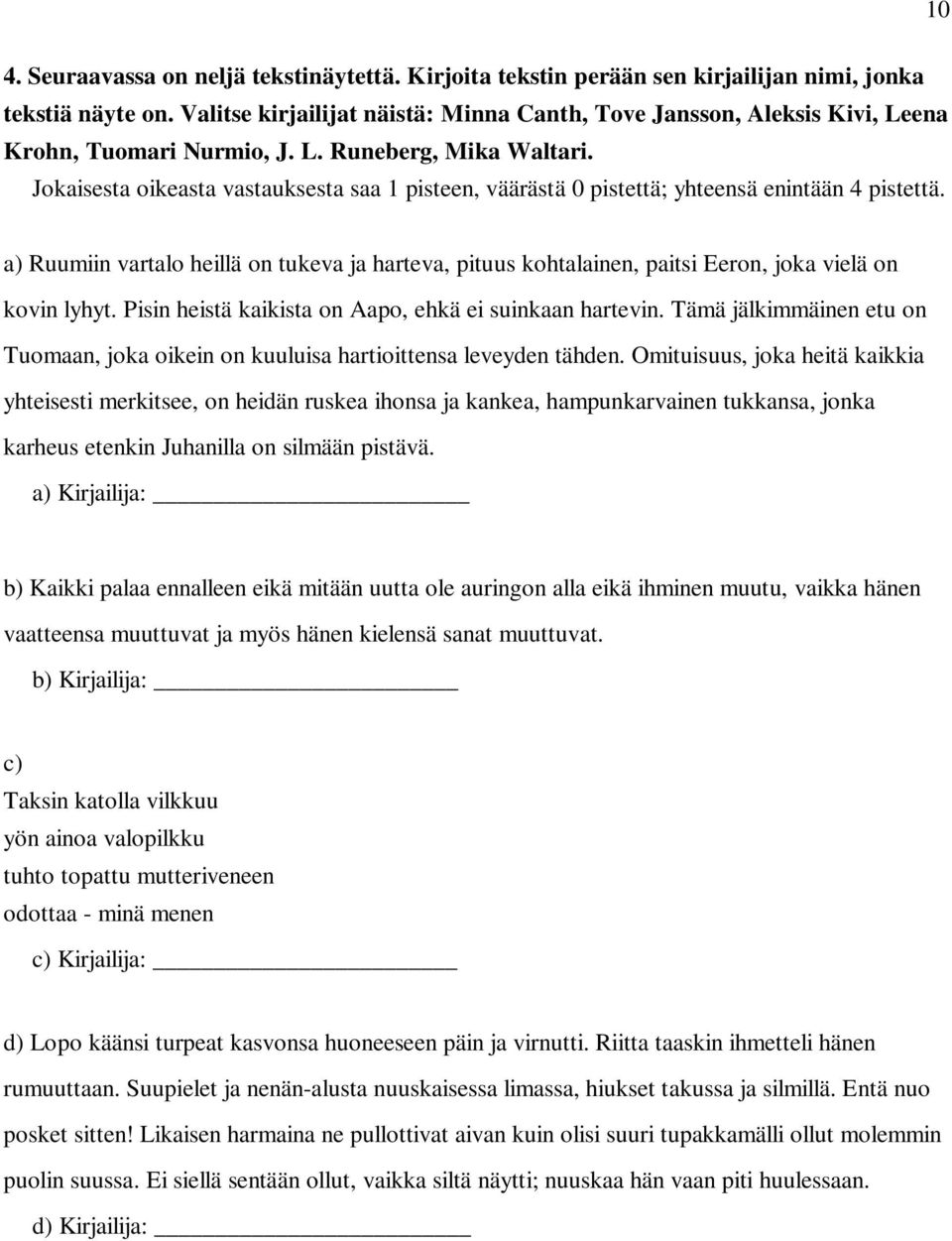 Jokaisesta oikeasta vastauksesta saa 1 pisteen, väärästä 0 pistettä; yhteensä enintään 4 pistettä.