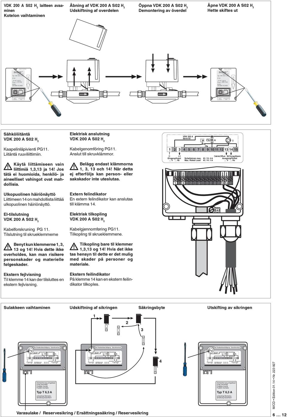 CE-0085 Q 0808 Störung Betrieb Störung Betrieb Dérangement Fonctionnement Blocco Funzionamenzo Lockout Run Dérangement Fonctionnement Blocco Funzionamenzo Lockout Run Sähköliitäntä Elektrisk