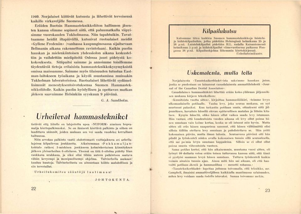 Tavattuamme heidät iltapäivällä, kutsuivat ruotsalaiset meidät»gyllene Fredeniin» (vanhassa kaupunginosassa sijaitsevaan Rellmanin aikana rakennettuun ravintolaan).