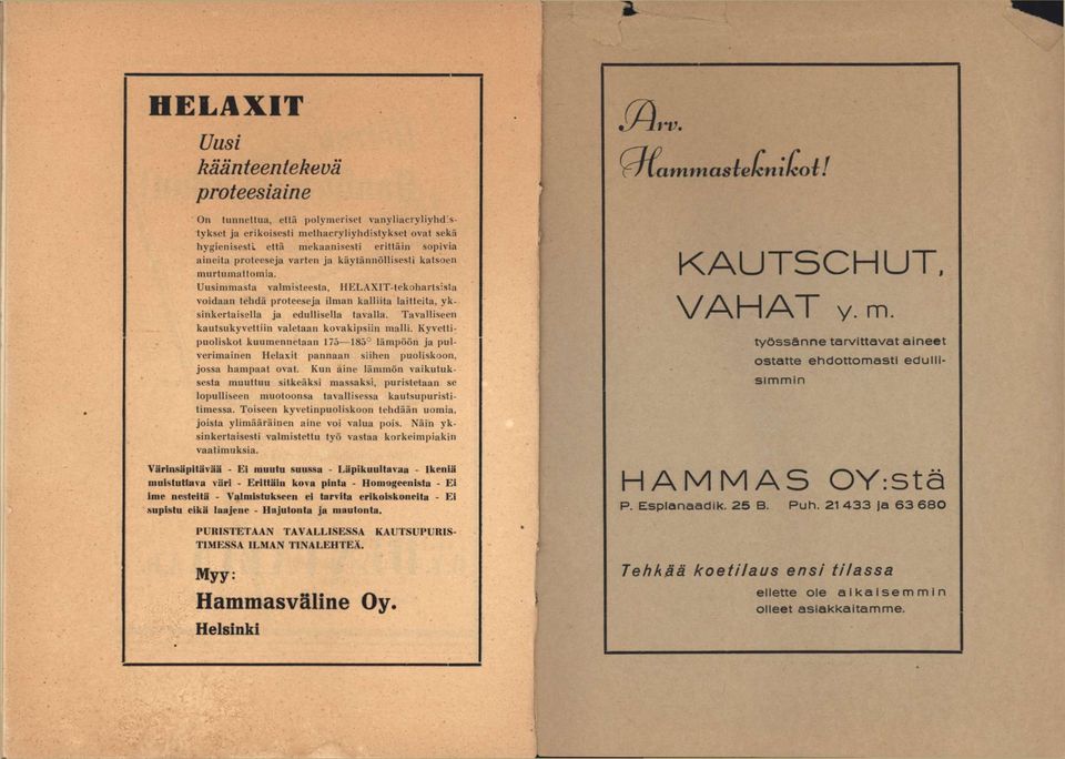 Uusimmasta valmisteesta, HELAXIT-tekotiartsisla voidaan telidä proteeseja ilman kalliita laitteita, yksinkertaiselta ja edutlisetla tavalla. Tavalliseen kautsiikyveltiin valetaan kovakipsiiii matti.