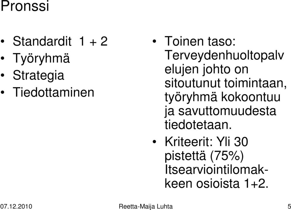 kokoontuu ja savuttomuudesta tiedotetaan.