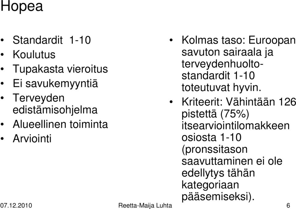 1-10 toteutuvat hyvin.