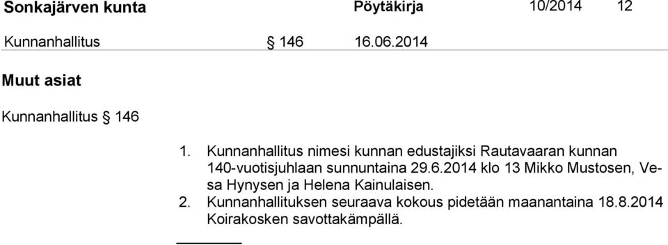 Kunnanhallitus nimesi kunnan edustajiksi Rautavaaran kunnan 140-vuo tis juh laan