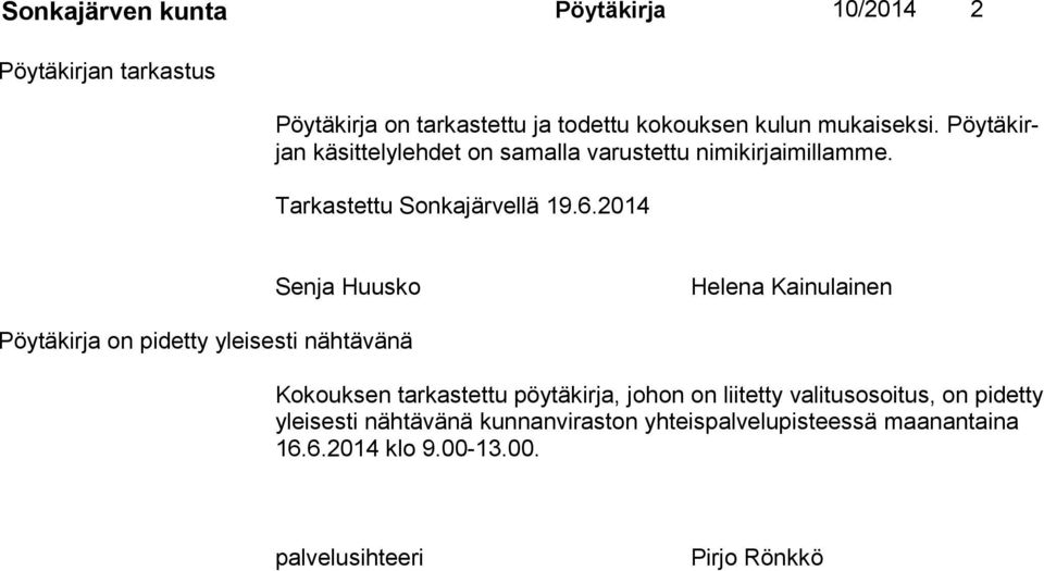 2014 Senja Huusko Helena Kainulainen Pöytäkirja on pidetty yleisesti nähtävänä Kokouksen tarkastettu pöytäkirja, johon on