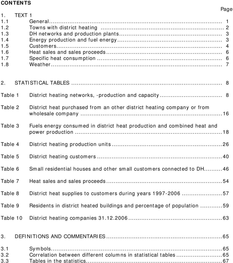 .. 8 Table 2 Table 3 District heat purchased from an other district heating company or from wholesale company.