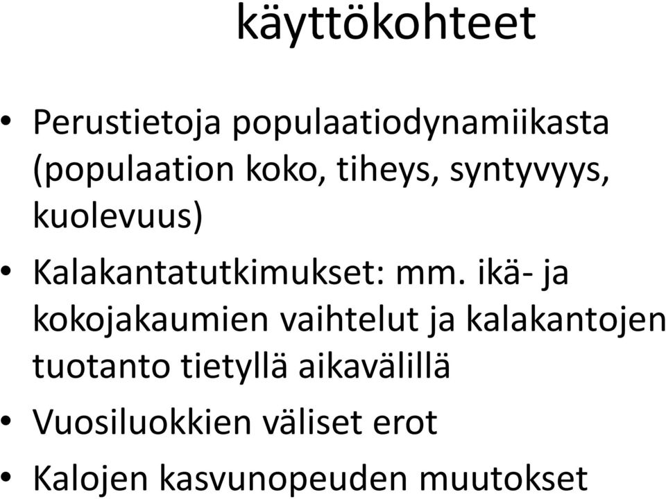 ikä- ja kokojakaumien vaihtelut ja kalakantojen tuotanto tietyllä