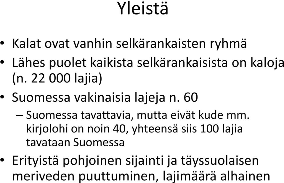 60 Suomessa tavattavia, mutta eivät kude mm.