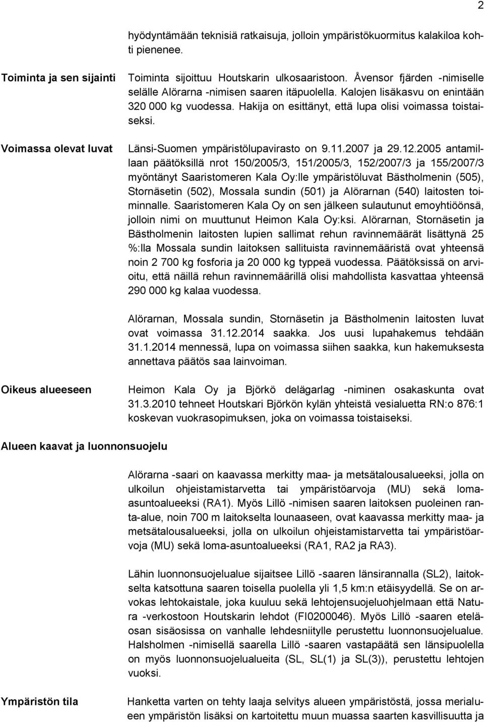 Länsi-Suomen ympäristölupavirasto on 9.11.2007 ja 29.12.