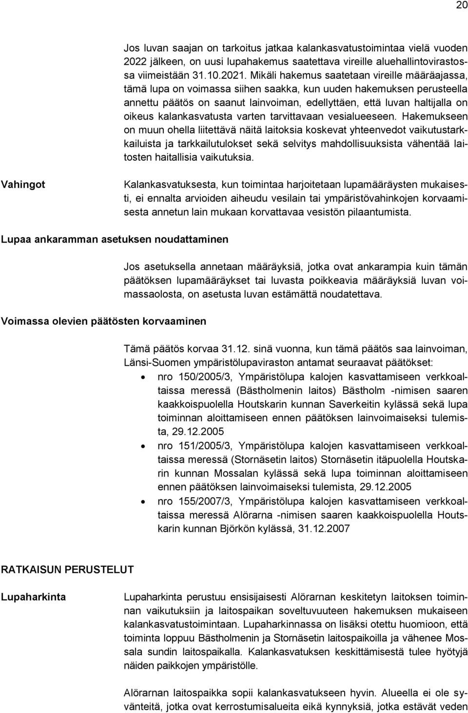 kalankasvatusta varten tarvittavaan vesialueeseen.