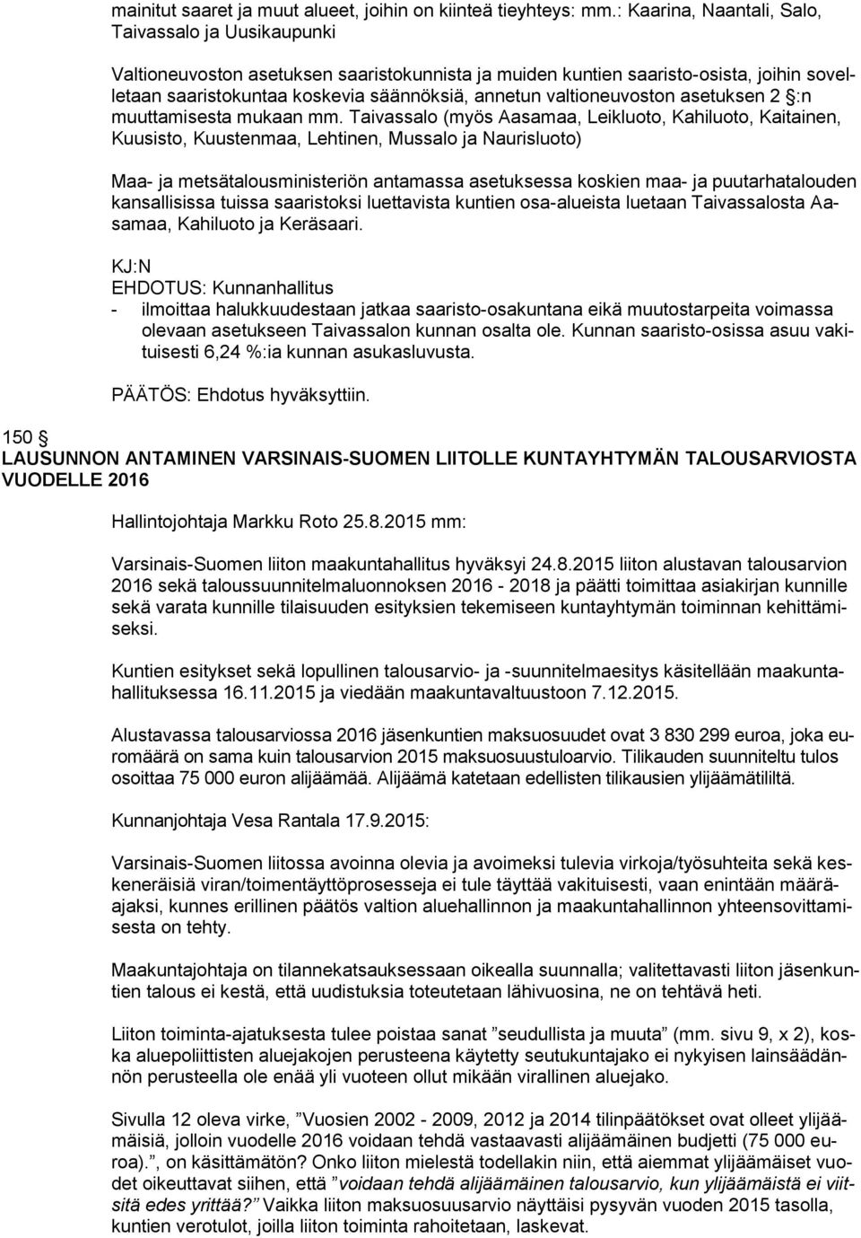 valtioneuvoston asetuksen 2 :n muuttamisesta mukaan mm.