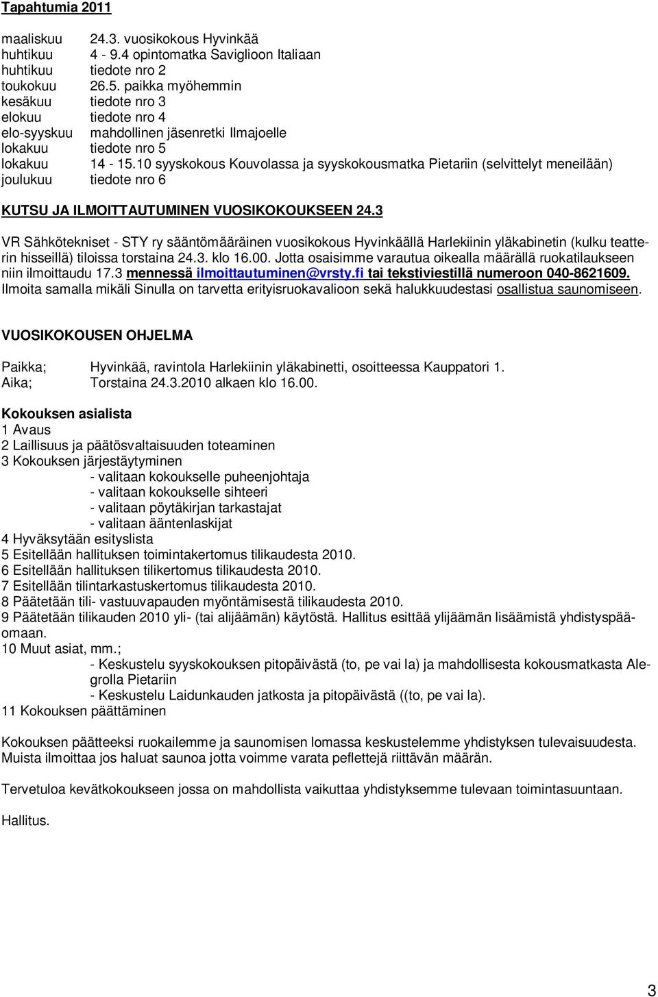 10 syyskokous Kouvolassa ja syyskokousmatka Pietariin (selvittelyt meneilään) joulukuu tiedote nro 6 KUTSU JA ILMOITTAUTUMINEN VUOSIKOKOUKSEEN 24.