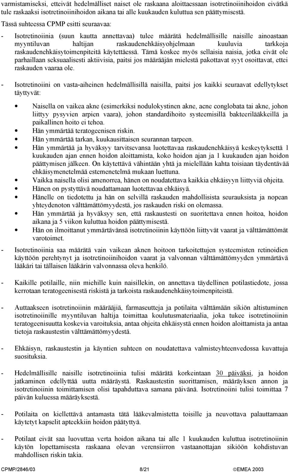 raskaudenehkäisytoimenpiteitä käytettäessä.