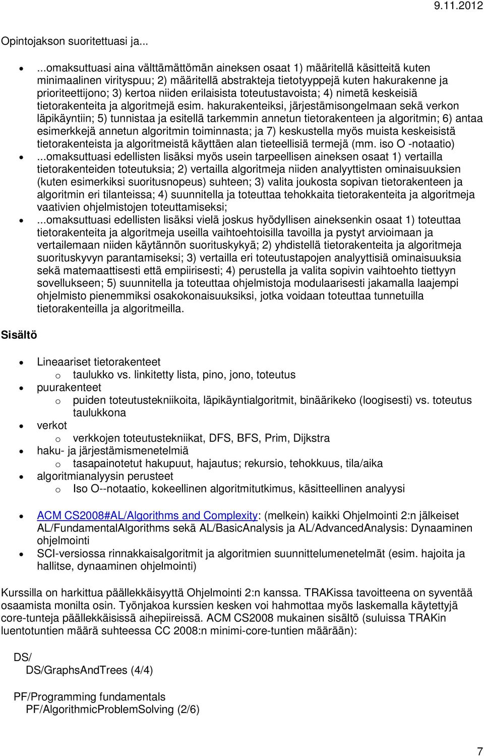 erilaisista tteutustavista; 4) nimetä keskeisiä tietrakenteita ja algritmejä esim.