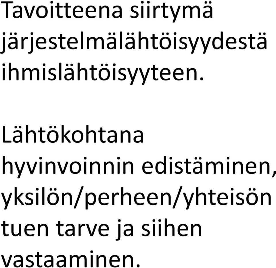 ihmislähtöisyyteen.