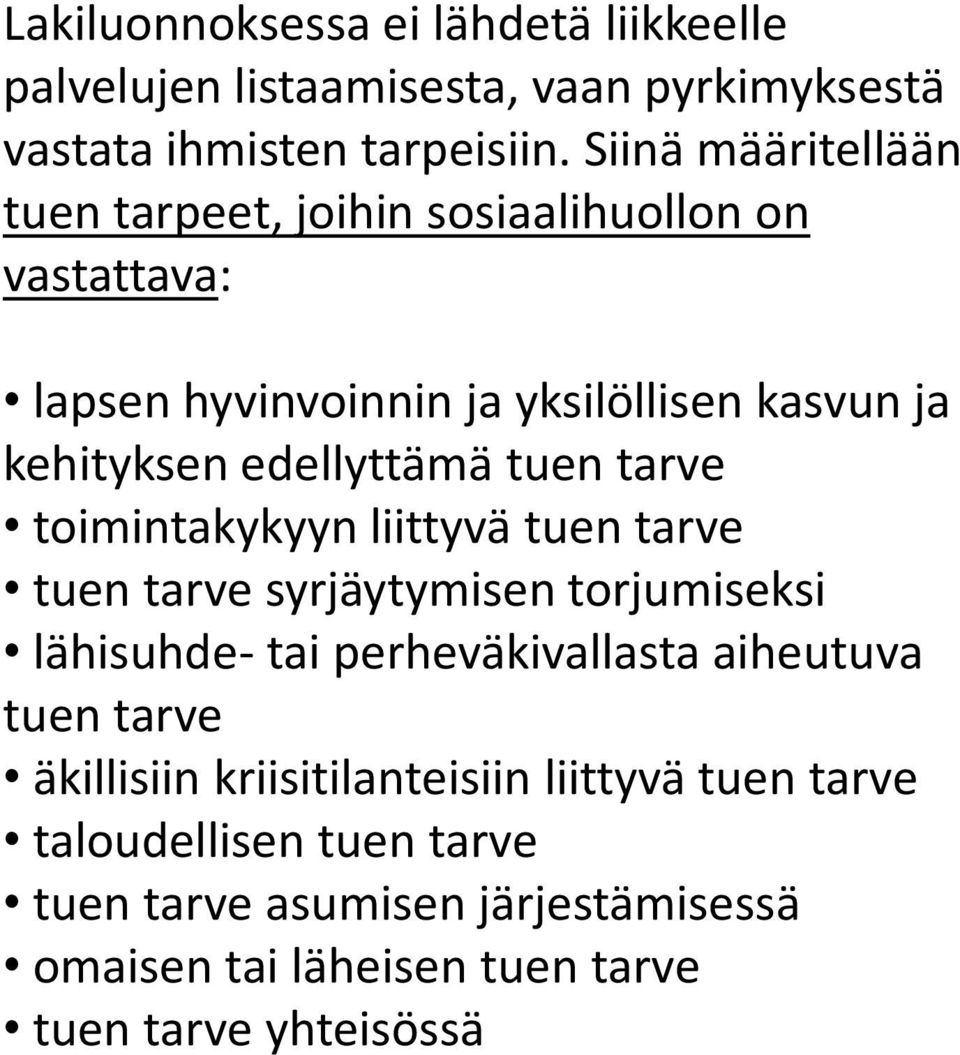 edellyttämä tuen tarve toimintakykyyn liittyvä tuen tarve tuen tarve syrjäytymisen torjumiseksi lähisuhde- tai perheväkivallasta aiheutuva