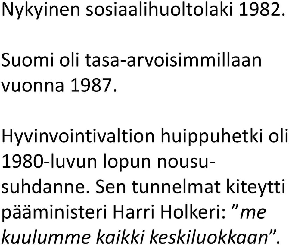 Hyvinvointivaltion huippuhetki oli 1980-luvun lopun