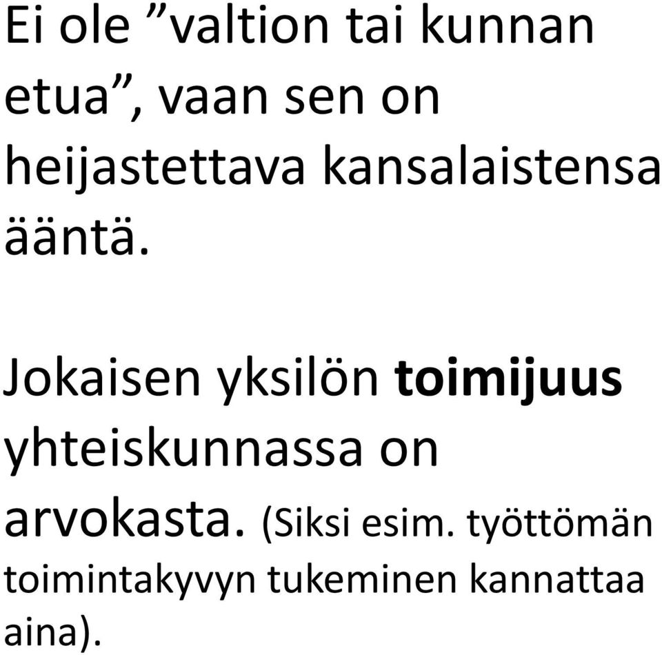 Jokaisen yksilön toimijuus yhteiskunnassa on