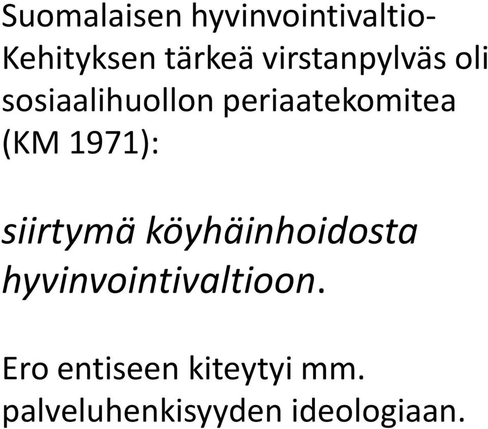 1971): siirtymä köyhäinhoidosta hyvinvointivaltioon.