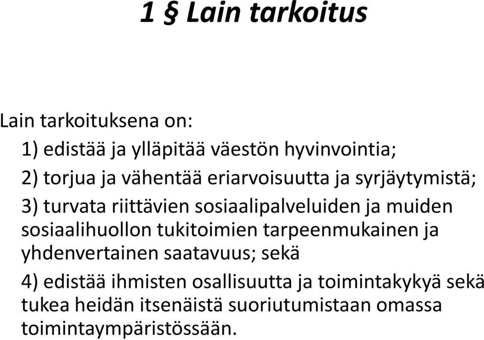 sosiaalihuollon tukitoimien tarpeenmukainen ja yhdenvertainen saatavuus; sekä 4) edistää ihmisten