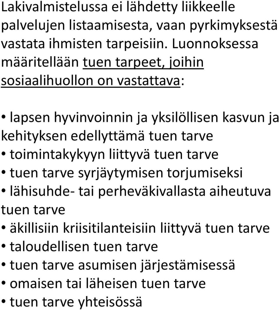 edellyttämä tuen tarve toimintakykyyn liittyvä tuen tarve tuen tarve syrjäytymisen torjumiseksi lähisuhde- tai perheväkivallasta aiheutuva