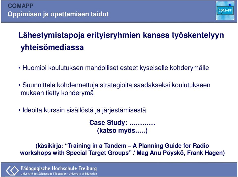 tietty kohderymä Ideoita kurssin sisällöstä ja järjestämisestä Case Study: (katso myös.