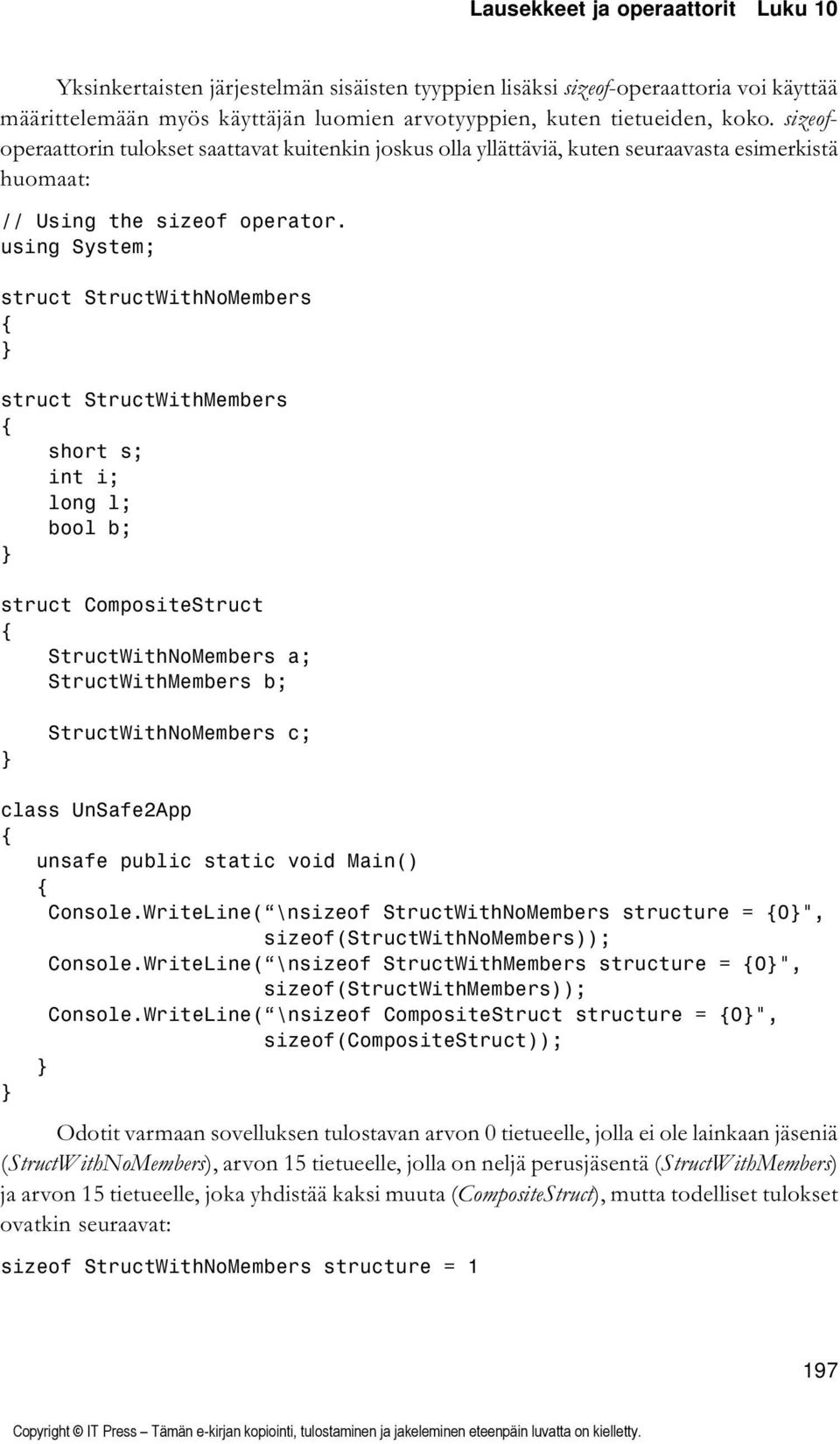 struct StructWithNoMembers struct StructWithMembers short s; int i; long l; bool b; struct CompositeStruct StructWithNoMembers a; StructWithMembers b; StructWithNoMembers c; class UnSafe2App unsafe