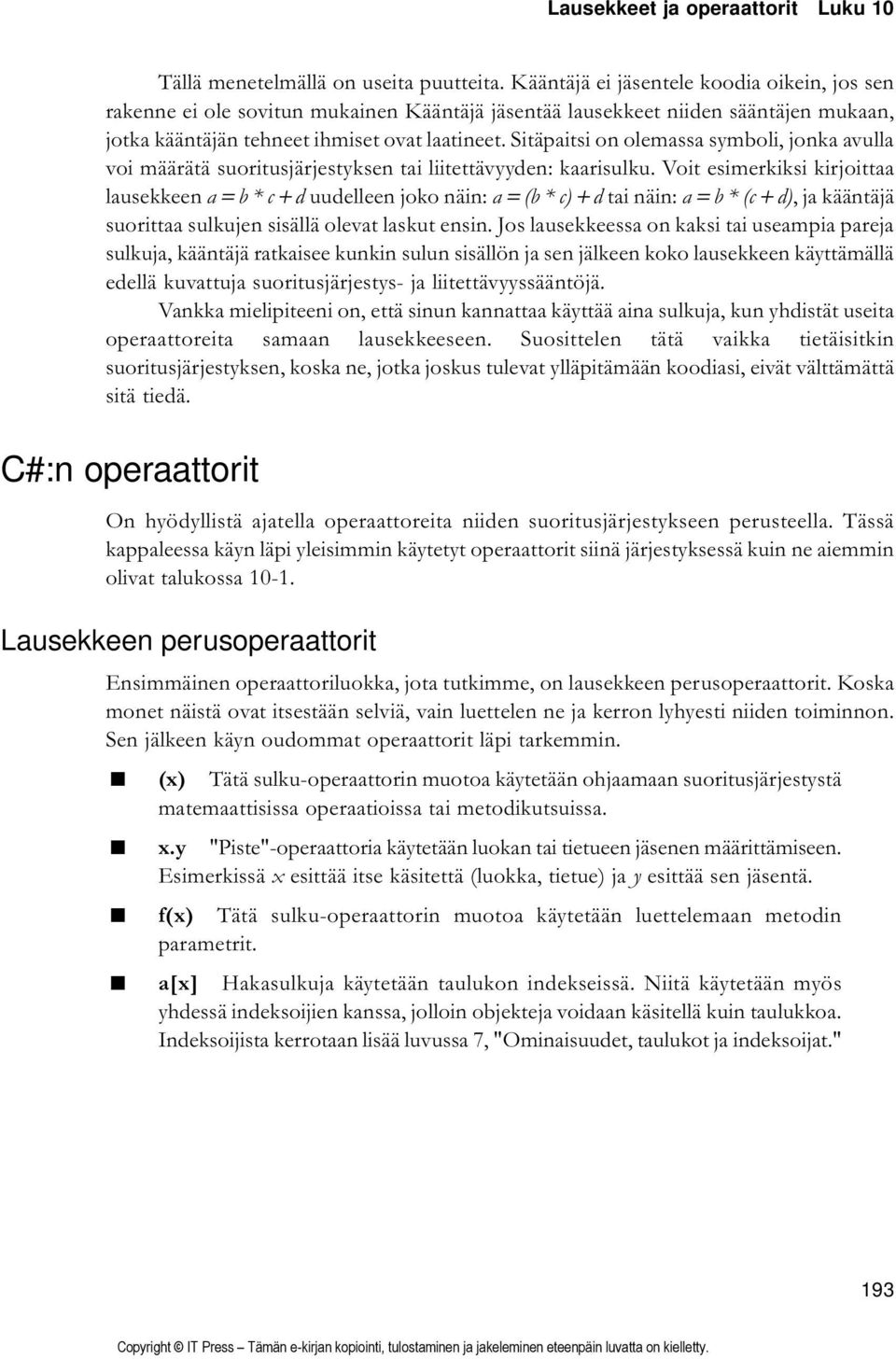 Sitäpaitsi on olemassa symboli, jonka avulla voi määrätä suoritusjärjestyksen tai liitettävyyden: kaarisulku.