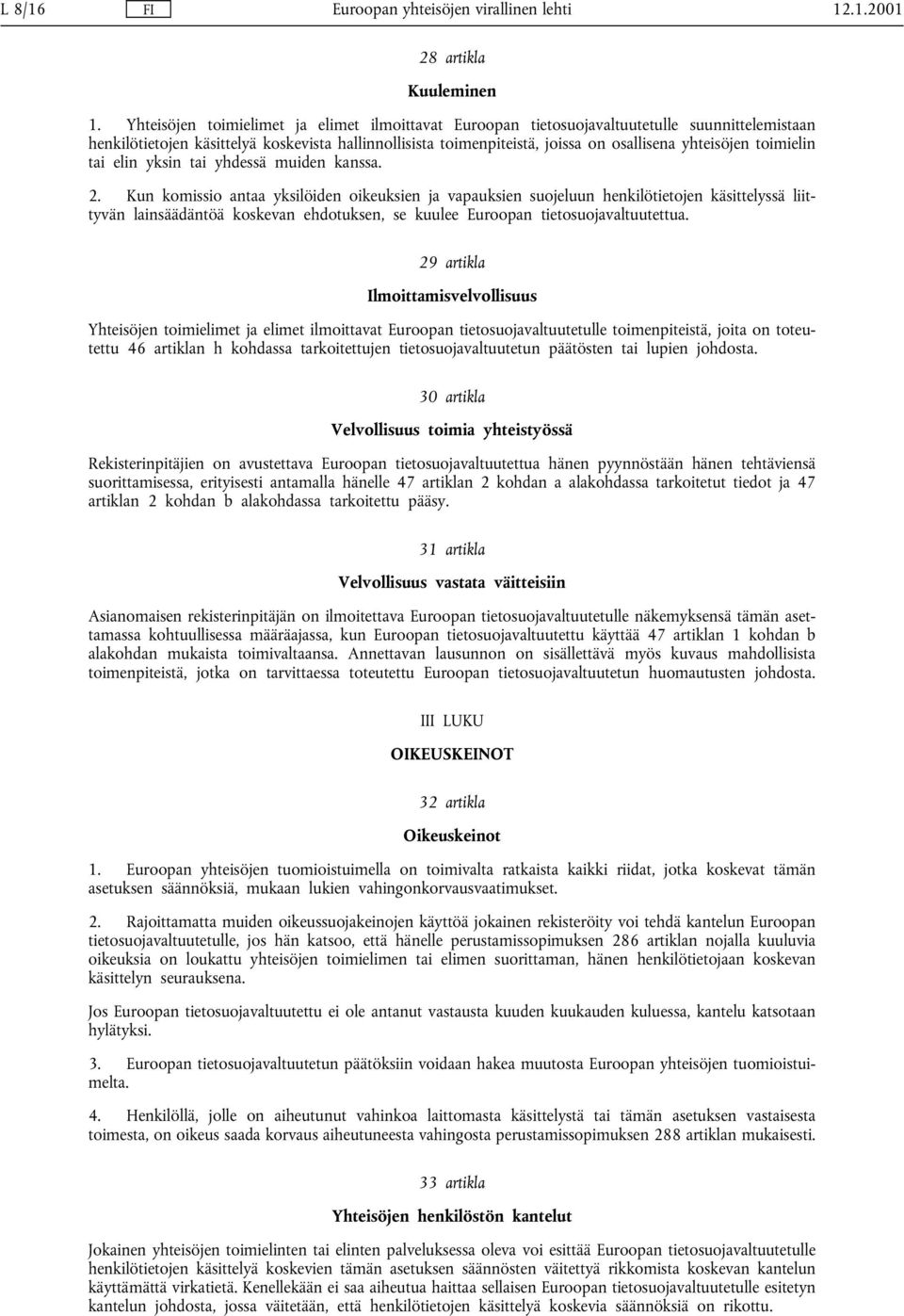 toimielin tai elin yksin tai yhdessä muiden kanssa. 2.