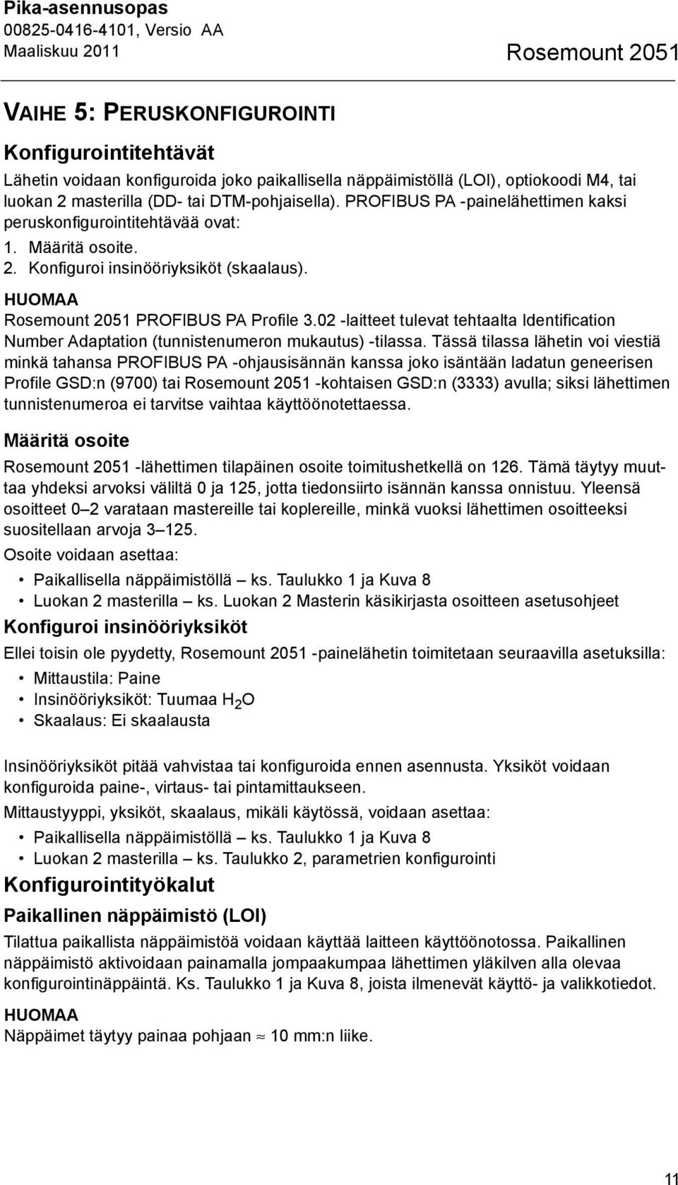 02 -laitteet tulevat tehtaalta Identification Number Adaptation (tunnistenumeron mukautus) -tilassa.