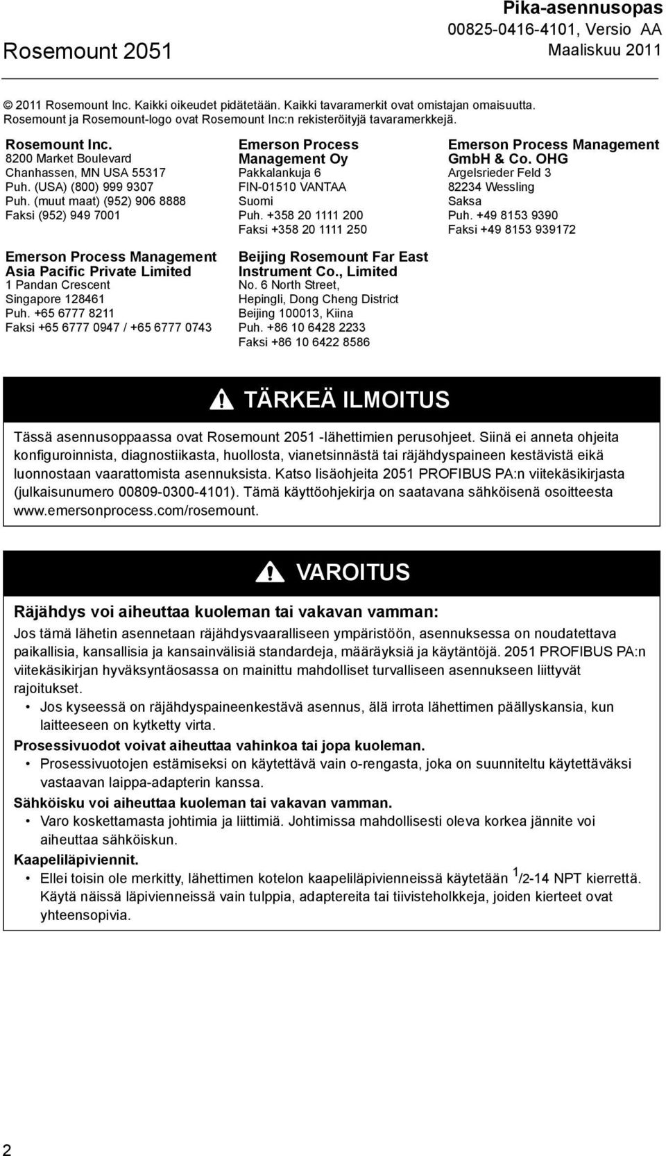 (muut maat) (952) 906 8888 Faksi (952) 949 7001 Emerson Process Management Asia Pacific Private Limited 1 Pandan Crescent Singapore 128461 Puh.