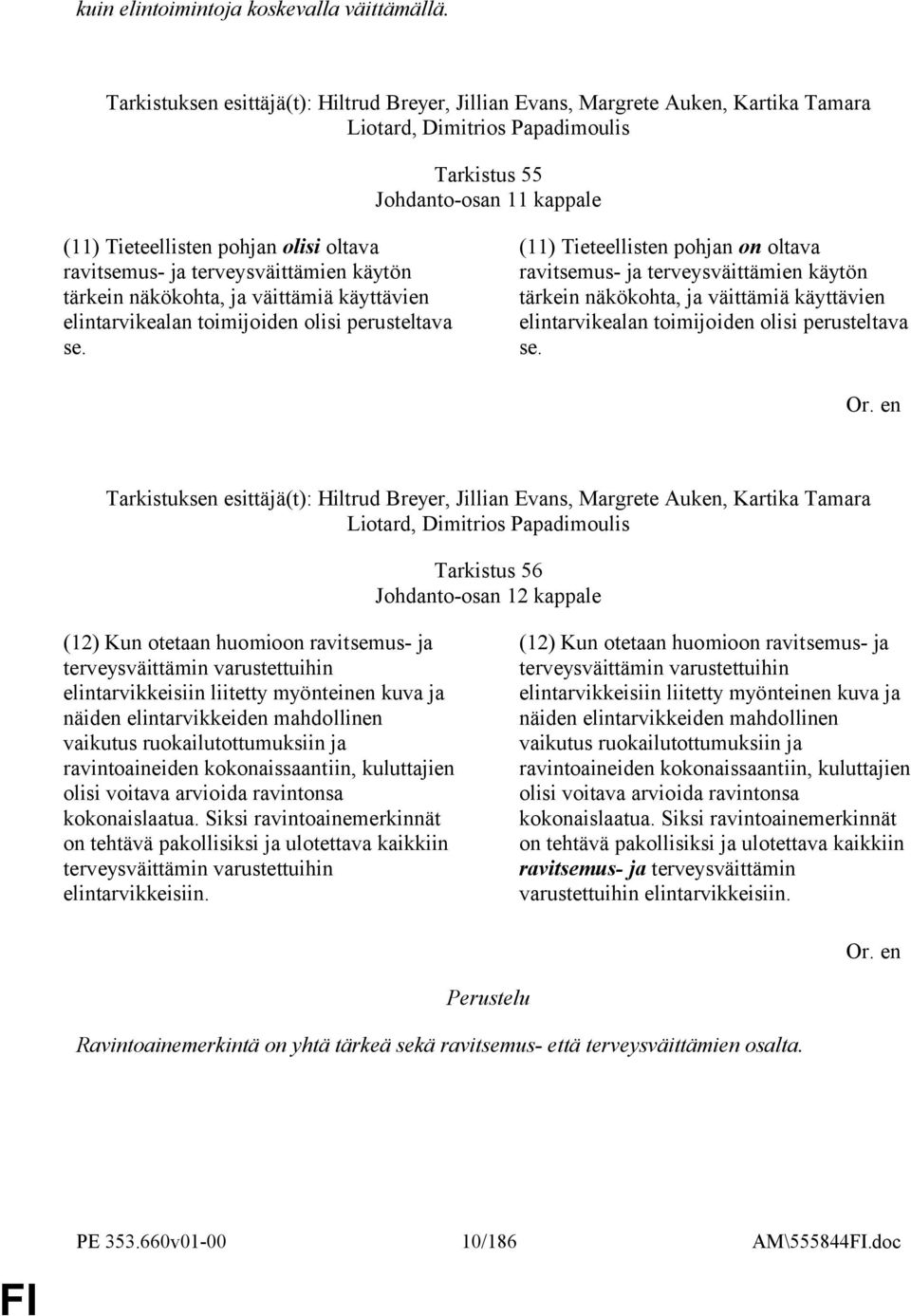 ravitsemus- ja terveysväittämien käytön tärkein näkökohta, ja väittämiä käyttävien elintarvikealan toimijoiden olisi perusteltava se.